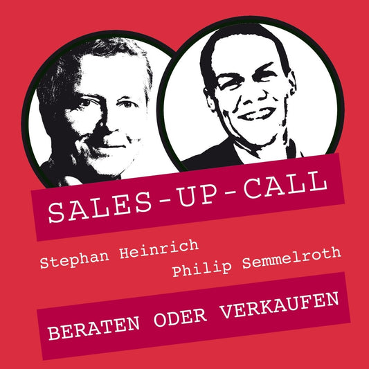 Beraten oder Verkaufen - Sales-up-Call - Stephan Heinrich