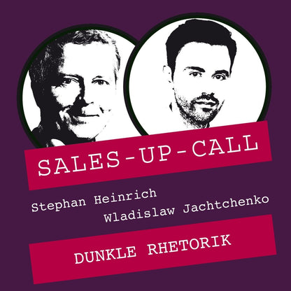 Dunkle Rhetorik - Sales-up-Call - Stephan Heinrich