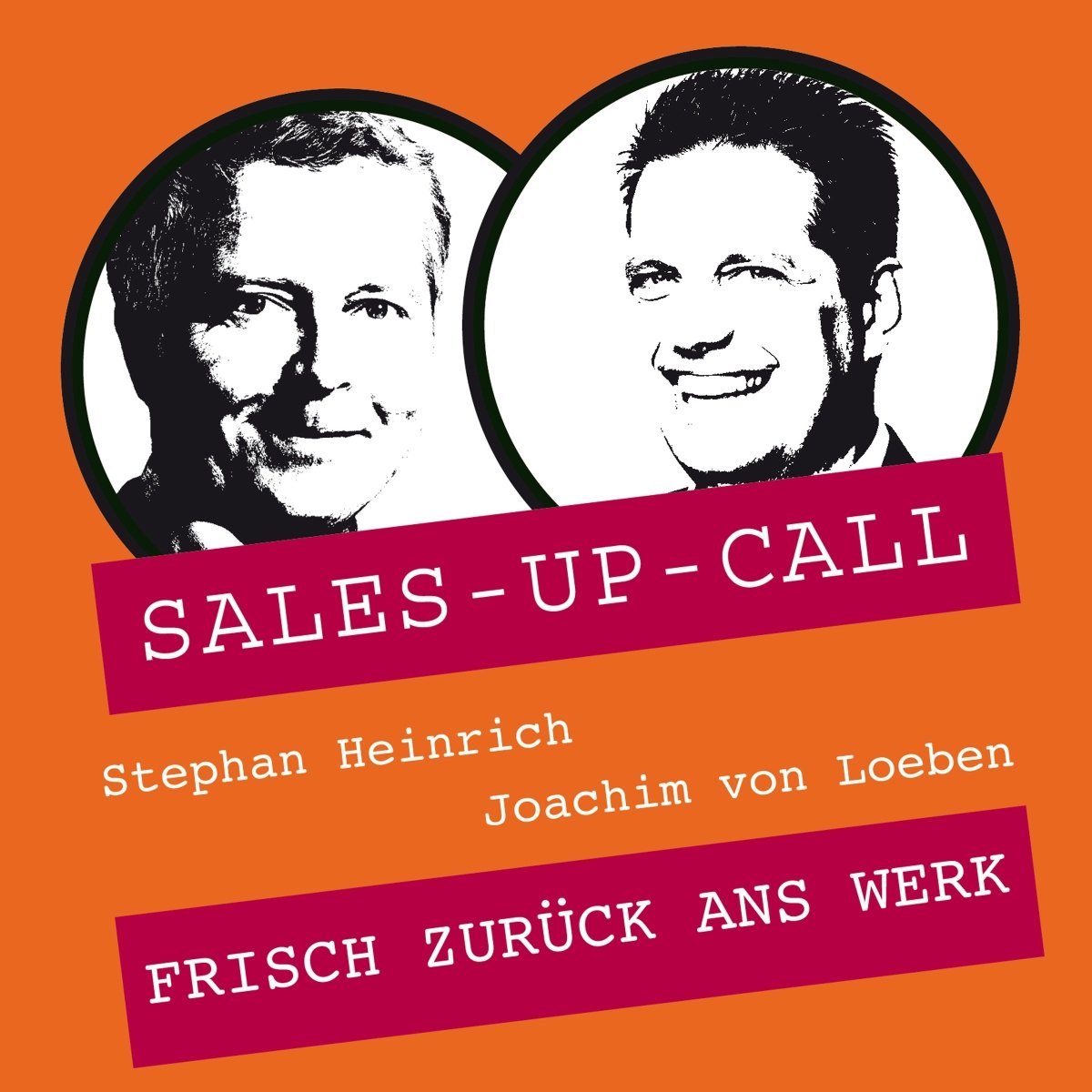 Frisch zurück ans Werk - Sales-up-Call - Stephan Heinrich