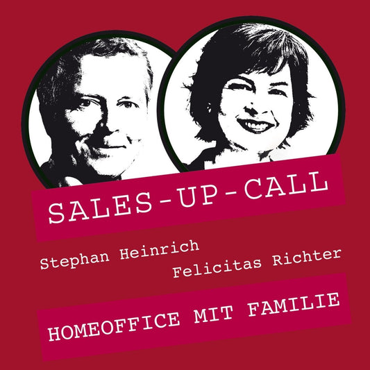 HomeOffice mit Familie - Sales-up-Call - Stephan Heinrich