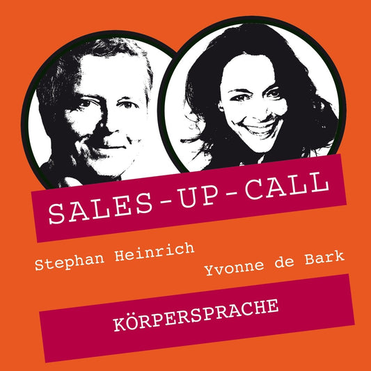 Körpersprache - Sales-up-Call - Stephan Heinrich