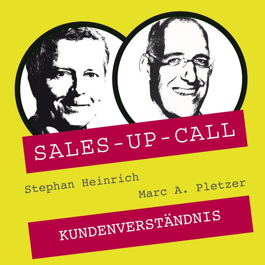 Kunden-Verständnis - Sales-up-Call - Stephan Heinrich