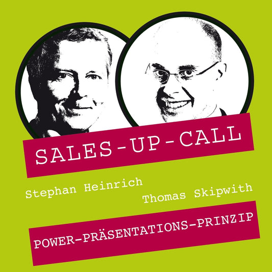 Power-Präsentations-Prinzip - Sales-up-Call - Stephan Heinrich