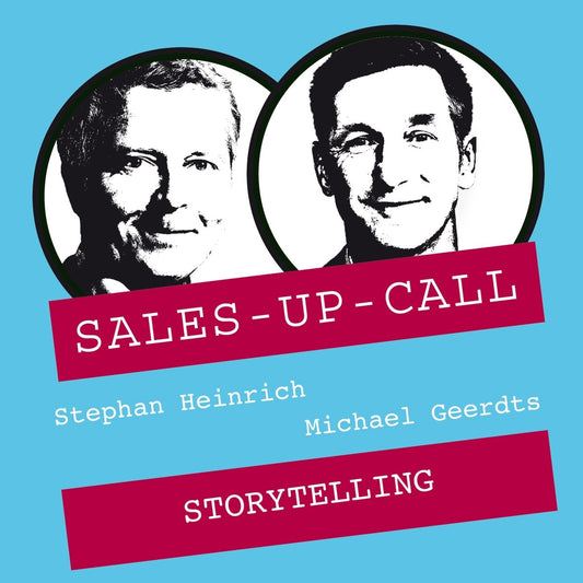 Storytelling im Verkauf - Sales-up-Call - Stephan Heinrich